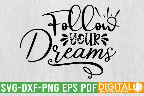 Follow Your Dreams SVG Design: Graphics & T-Shirt Designs Review