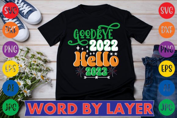 Goodbye 2022 Hello 2023 Graphics & T-Shirt Designs