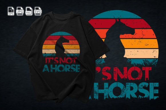 It is Not a Horse T-shirt Design Graphics Review