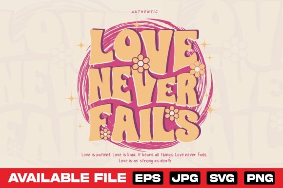 Love Never Fails Groovy Graphics & T-Shirt Designs