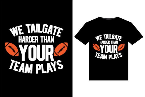 We Tailgate Harder: T-Shirt Designs & Graphics Review